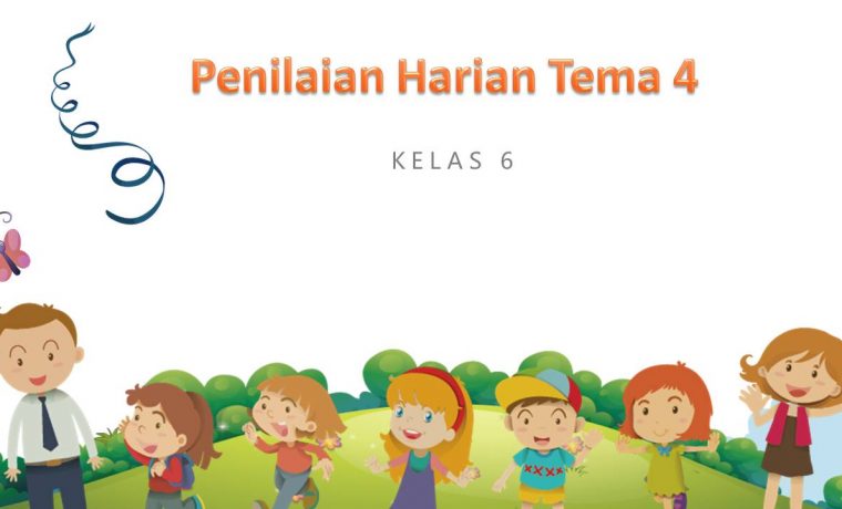Rahasia Lulus Nilai Sempurna Lewat Soal Penilaian Harian Tema 4 Kelas 4 Terbukti Ampuh