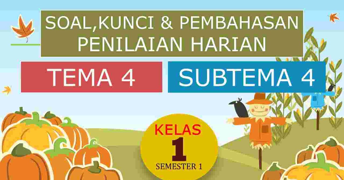 Rahasia Nilai Sempurna dengan Soal Penilaian Harian Tema 4 Subtema 4 Kelas 1 Terbaru